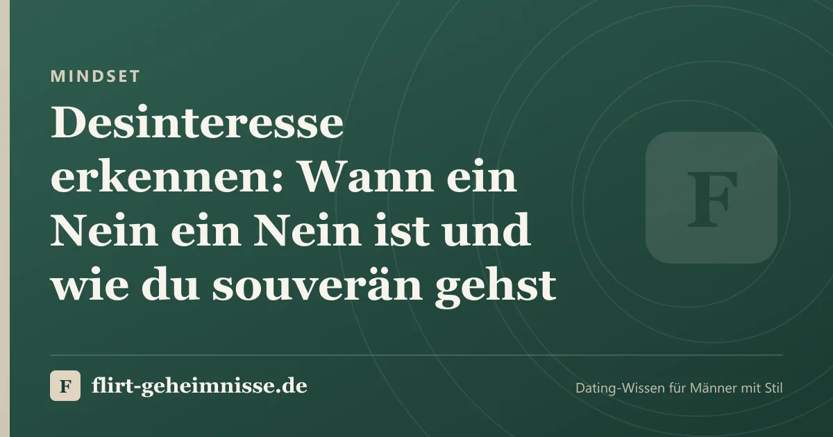 Mindset: Desinteresse erkennen: Wann ein Nein ein Nein ist und wie du souverän gehst