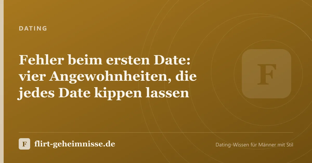 Dating: Fehler beim ersten Date: vier Angewohnheiten, die jedes Date kippen lassen