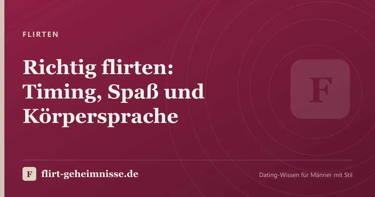 Flirten: Richtig flirten: Timing, Spaß und Körpersprache