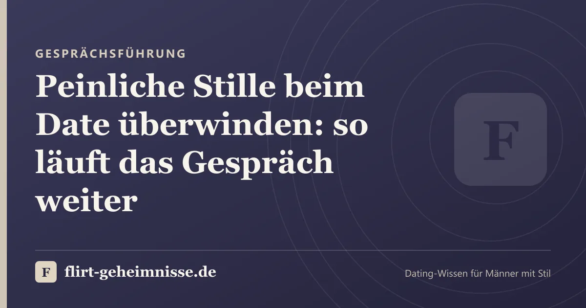 Gesprächsführung: Peinliche Stille beim Date überwinden: so läuft das Gespräch weiter